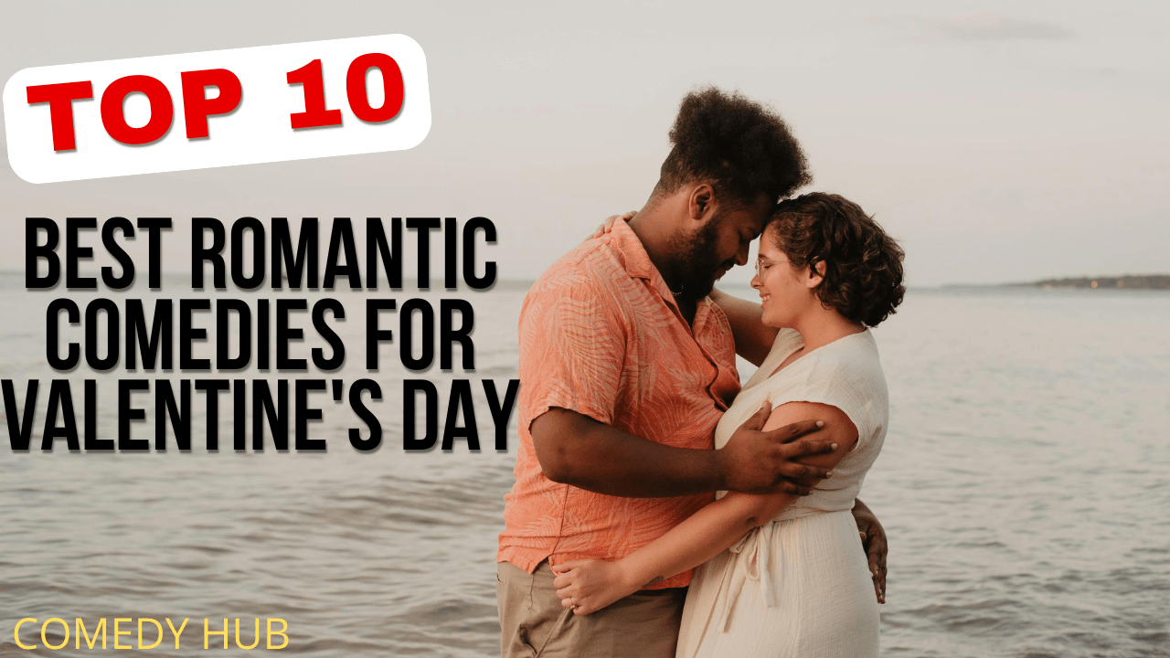 Best Romantic Comedies for Valentine's Day